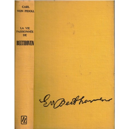 La vie passionnée de Ludwig Van Beethoven, Carl Von Pidoll,  1958 - compositeurs de musique, biographie musiciens