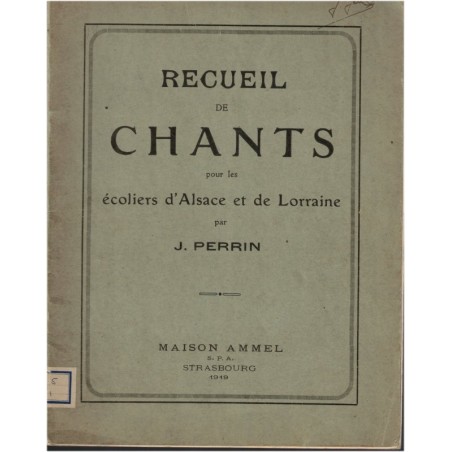Recueil de chants pour les écoliers d'Alsace et de Lorraine, Perrin, 1919 - manuel de musique, chants patriotiques, partitions