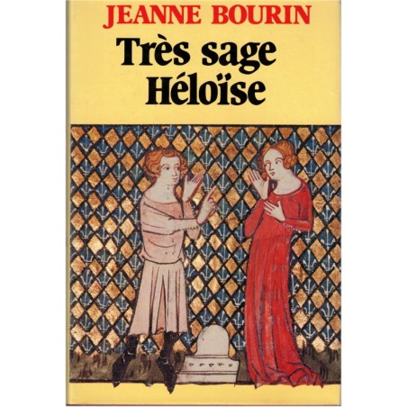 Très sage Héloïse, Jeanne Bourin, 1980 - roman historique, amour Héloïse et Abélard, Moyen Age