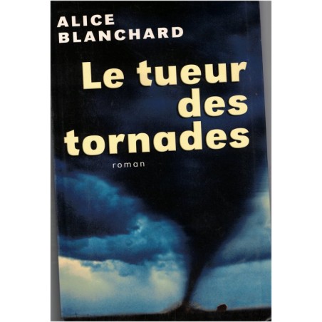 Le tueur des tornades, Alice Blanchard, 2005 - thriller, tueur en série, roman américain,