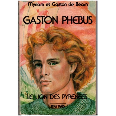 Gaston Phébus, T1 Le lion des Pyrénées, Myriam et Gaston de Béarn, 1978 - roman historique, Béarn, Moyen Age