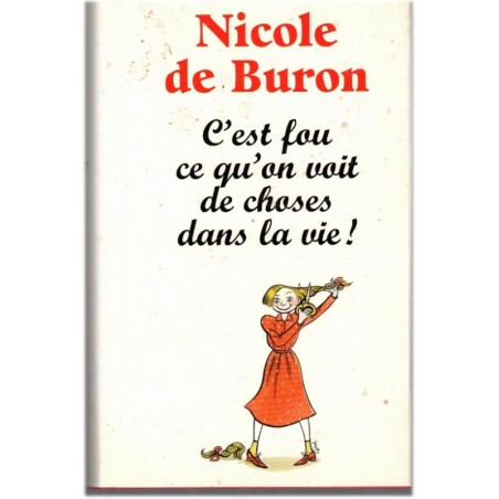 C'est fou ce qu'on voit de choses dans la vie, Nicole de Buron, 1992 - biographie, enfance privilégiée