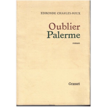 Oublier Palerme, Edmonde Charles-Roux, 1966 - Sicile 1960, Prix Goncourt 1966