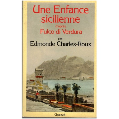 Une enfance sicilienne, d'après Fulco di Verdura, Edmonde Charles-Roux, 1981- Sicile 1900, roman
