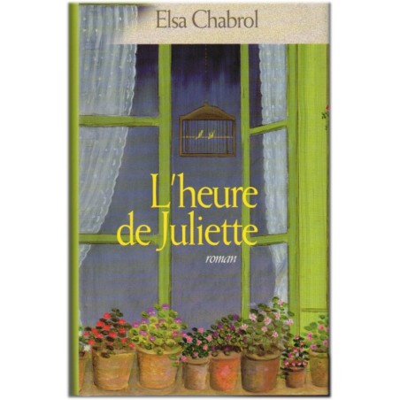 L'heure de Juliette, Elsa Chabrol, 2009 - roman, intrigue villageoise, quatrième âge, Cévennes