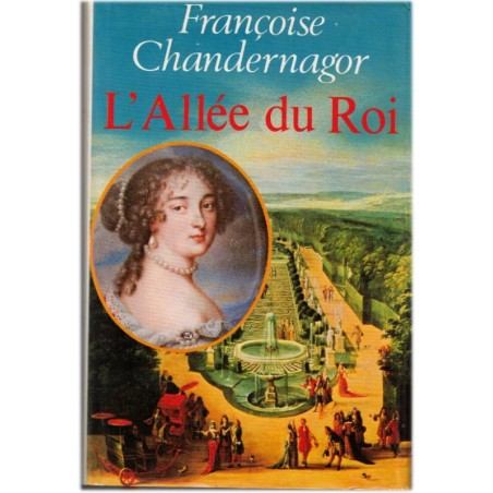 L'allée du roi, Françoise Chandernagor, 1982 - roman historique, Louis XIV, biographie Françoise d'Aubigné