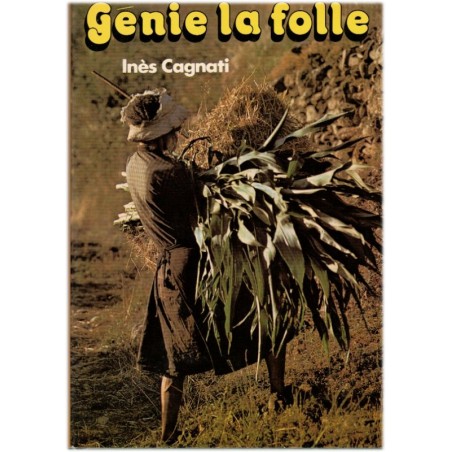 Génie la folle, Inès Cagnati, 1979 - domestique agricole, amour filial, roman réaliste