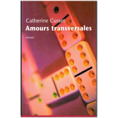 Amours transversales, Catherine Cusset, 2004 - amours multiples, roman d'amour