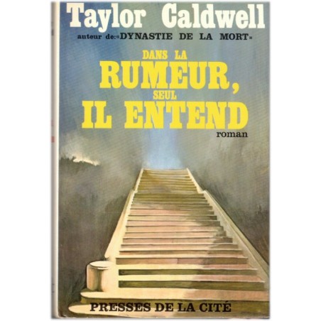 Dans la rumeur, seul il entend, Taylor Caldwell, 1967 - recherche de spiritualité, roman religieux moderne