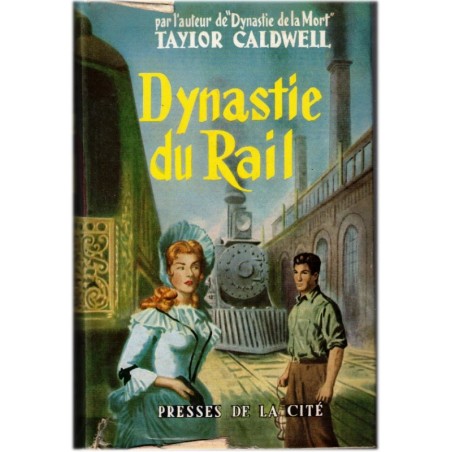 Dynastie du rail, Taylor Caldwell, 1955 - saga familiale, chemin de fer américain, Etats-Unis, industries,  19e siècle