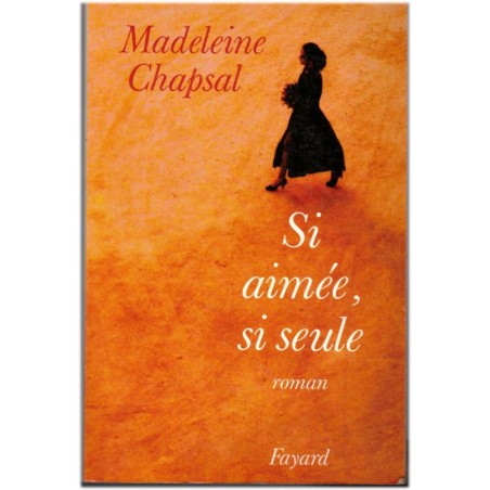 Si aimée, si seule, Madeleine Chapsal, 1990 - star de cinéma, roman d'amour