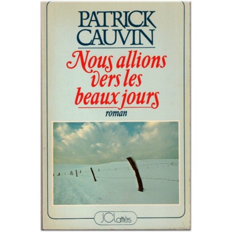 Nous allions vers les beaux jours, Patrick Cauvin, 1979 - propagande nazie, Shoah, 2e guerre mondiale, roman