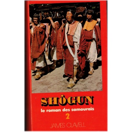 Shögun le roman des samouraïs, T2, James Clavell, 1979 - Japon XVIIe siècle, société féodale japonaise, roman d'aventure