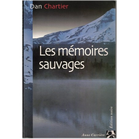 Les mémoires sauvages, Dan Chartier, 2002 - Rocheuses canadiennes, Canada, Indiens d'Amérique, thriller, mystère