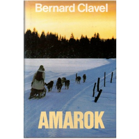 Amarok, Bernard Clavel, 1987 - chien de traîneau, Grand nord, Canada, chiens,