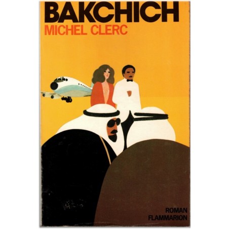 Bakchich, Michel Clerc, 1976 - trafics internationaux, Moyen-Orient, roman français