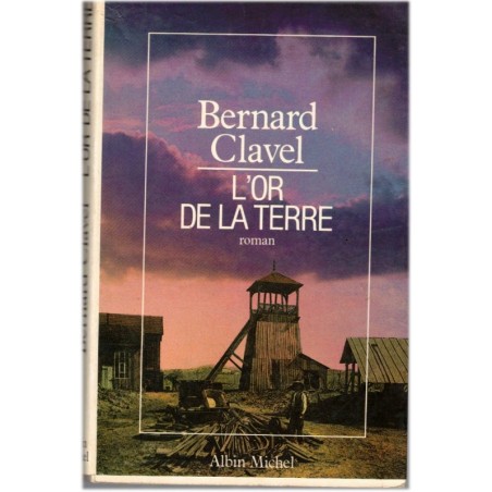 L'or de la terre, Le royaume du Nord, Bernard Clavel, 1984 - ruée vers l'or, Grand nord canadien,
