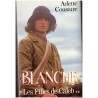 Les filles de Caleb, Blanche, T2, Arlette Cousture, 1993 - société canadienne 1930, médecine de brousse, écrivain canadien