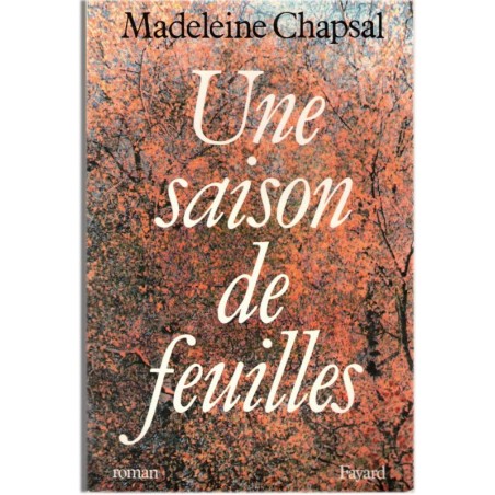 Une saison de feuilles, Madeleine Chapsal, 1988 - maladie d'Alzheimer, amour filial