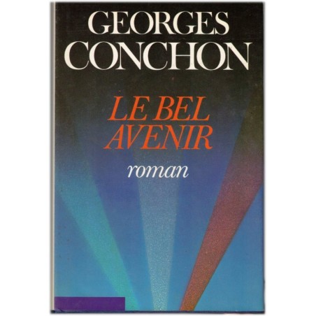 Le bel avenir, Georges Conchon, 1983 - ambition, société 1980, roman français