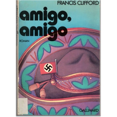 Amigo, amigo, Francis Clifford, 1977 - nazi au Guatemala, roman d'aventure