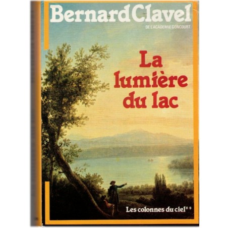 La lumière du lac, T2 Les colonnes du Ciel, Bernard Clavel, 1979 - XVIIe siècle, réfugiés Franche-Comté, Pays de Vaud, Suisse