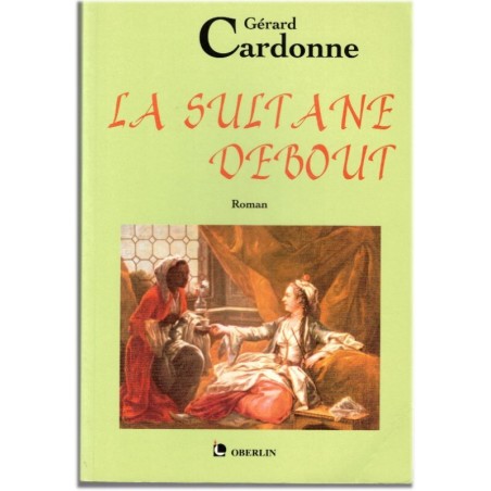 La sultane debout, Gérard Cardonne, 1997 - livre dédicacé, femmes algériennes, guerre d'Algérie