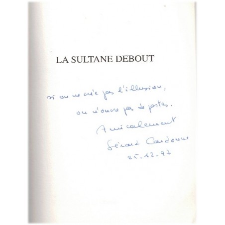 La sultane debout, Gérard Cardonne, 1997 - livre dédicacé, femmes algériennes, guerre d'Algérie