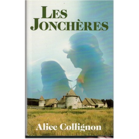 Les jonchères, Alice Collignon, 1995 - 2e guerre mondiale, amour interdit soldat allemand Française
