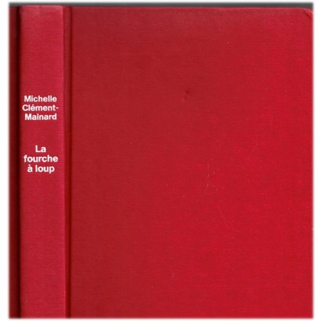 La fourche à loup, Michelle Clément-Mainard, 1986 - enfant abandonnée, pauvreté paysans XIXe siècle