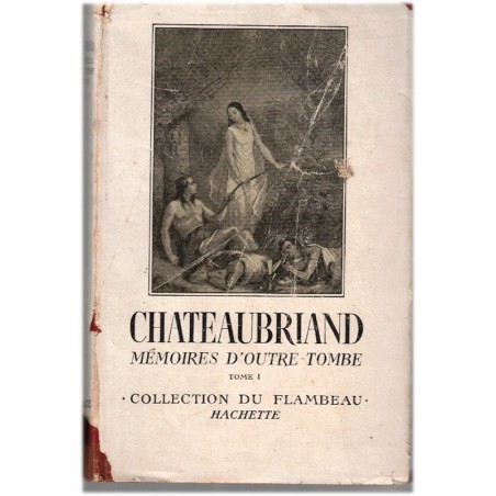 Mémoires d'Outre-Tombe T1, Chateaubriand, 1955  - enfance de Chateaubriand, Révolution, tats-Unis, collection du Flambeau