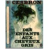 Des enfants aux cheveux gris, Gilbert Cesbron, 1980 - 15 nouvelles, nostalgie du temps qui passe