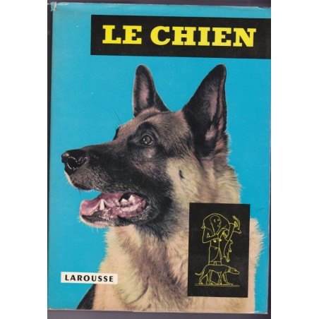 Le chien, encyclopédie canine, Larousse, 1969 - animaux familiers, chiens,