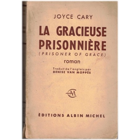 La gracieuse prisonnière, Joyce Cary, 1958 - société britannique 1900, roman d'amour, roman anglais