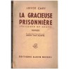 La gracieuse prisonnière, Joyce Cary, 1958 - société britannique 1900, roman d'amour, roman anglais