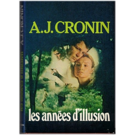 Les années d'illusion, A.J. Cronin, 1977 - jeune homme ambitieux, vocation de médecin, écrivain écossais