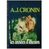 Les années d'illusion, A.J. Cronin, 1977 - jeune homme ambitieux, vocation de médecin, écrivain écossais