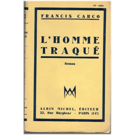 L'homme traqué, Francis Carco, 1941 - crime, marginalité 1920, roman d'amour