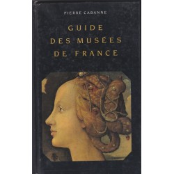 Guide des musées de France, 1988, Pierre Cabanne - peinture, sculpture, artistes célèbres, art