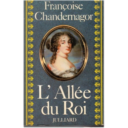 L'allée du roi, Françoise Chandernagor, 1982 - roman historique, Louis XIV, biographie Françoise d'Aubigné