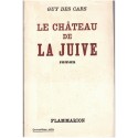Le château de la Juive, Guy des Cars, 1958 - itinéraire de femme, des camps de concentration au Jura et Israël
