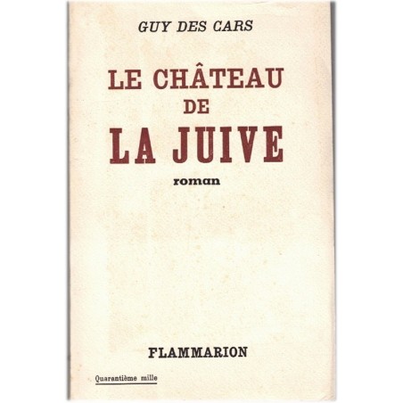 Le château de la Juive, Guy des Cars, 1958 - itinéraire de femme, des camps de concentration au Jura et Israël