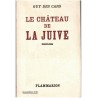 Le château de la Juive, Guy des Cars, 1958 - itinéraire de femme, des camps de concentration au Jura et Israël