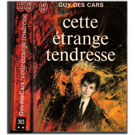 Cette étrange tendresse, Guy des Cars, 1972 - manipulation intellectuelle, rapports troubles, rivalité amoureuse