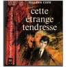 Cette étrange tendresse, Guy des Cars, 1972 - manipulation intellectuelle, rapports troubles, rivalité amoureuse