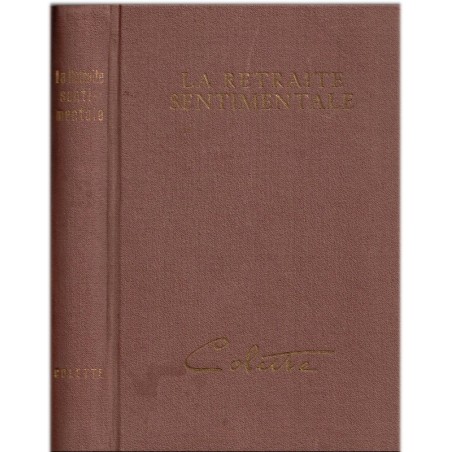La retraite sentimentale, Colette, 1946 - nostalgie de Colette, absence de l'être aimé