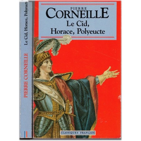 Le Cid, Horace, Polyeucte, tragédies, Pierre Corneille, 1993 - auteur classique, théâtre XVIIe siècle