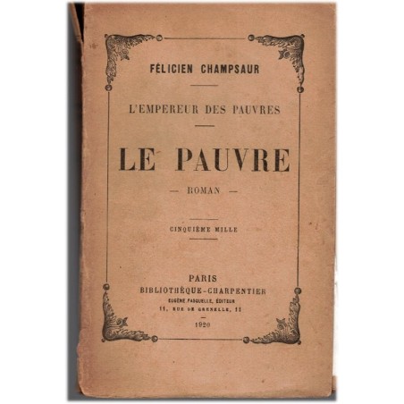 L'Empereur des pauvres, T1 Le pauvre, Félicien Champsaur, 1920 - Provence, pauvreté 1920