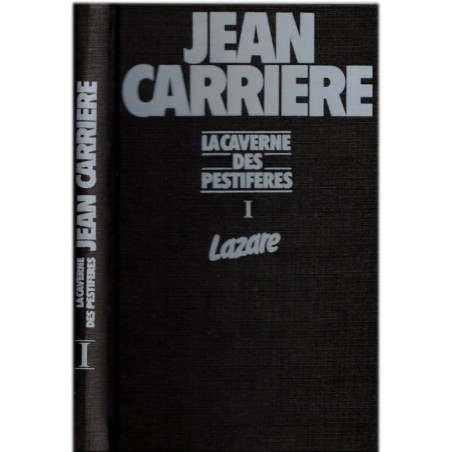 La caverne des pestiférés, T1 Lazare, Jean Carrière, 1978 - choléra au Sud 1835, Cévennes, roman d'aventure