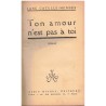 Ton amour n'est pas à toi, Jane Catulle-Mendès 1927 - roman sentimental,